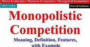 Monopolistic Competition, Monopolistic Competition in economics features of monopolistic competition