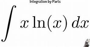 Integration by Parts the Integral of xlnx