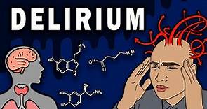 DELIRIUM - Causes, Symptoms, Physiology