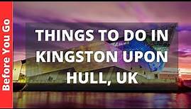 Kingston Upon Hull England Travel Guide: 11 BEST Things To Do In Hull, UK