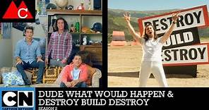 Dude What Would Happen & Destroy Build Destroy - Season 2 | Cartoon Network Shows | Matt McElhannon