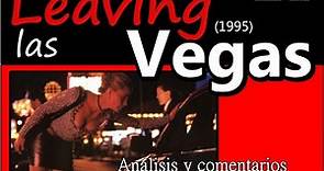 Leaving las Vegas (1995) Adios a las Vegas. Análisis y comentarios.