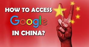How To Access Google In China? Best VPN For China!