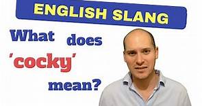 English Slang: Meaning of 'Cocky'