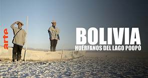 ARTE Reportaje - Bolivia: los huérfanos del lago Poopó