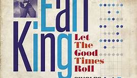 Earl King - Let The Good Times Roll: Singles As & Bs 1955-1962