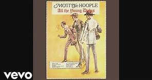 Mott The Hoople - All the Young Dudes (Audio)