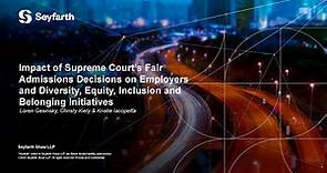 Seyfarth Webinar: Impact of Supreme Court’s Fair Admissions Decisions...