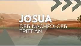 Josua – der Nachfolger tritt an (Josua 1) | Michael Vogelsang