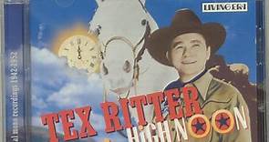 Tex Ritter - High Noon - 27 Original Recordings 1942-1952