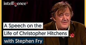 A Speech on the Life of Christopher Hitchens - Stephen Fry | Intelligence Squared