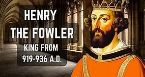 Henry the Fowler: The Founding Father of the German Empire