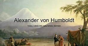 Alexander von Humboldt. Vida y obra del naturalista alemán