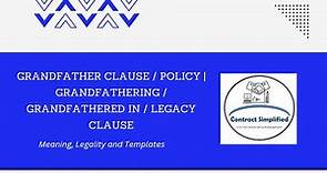 Grandfather Clause | Grandfather Policy | Grandfathering | Grandfathered In | Legacy Clause|Contract
