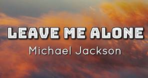Michael Jackson - Leave Me Alone (Lyrics Video)