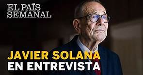 JAVIER SOLANA | Entrevista | El País Semanal