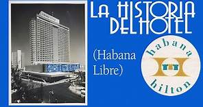 🏨 La Historia del Hotel Habana Hilton | Hotel Habana Libre