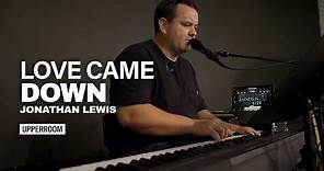 Love Came Down - Jonathan Lewis l UPPERROOM Prayer Set