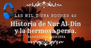 HISTORIA DE NUR AL-DIN Y LA HERMOSA PERSA - Cuentos en Español - Las Mil y Una Noches - Voz Humana