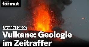 Vulkane: Geologie im Zeitraffer - Dokumentation von NZZ Format (2007)