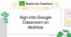 Sign into Google Classroom on desktop