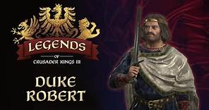 Legends of Crusader Kings III: Duke Robert