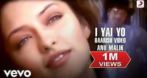 Anu Malik - Baarish Video | I Yai Yo