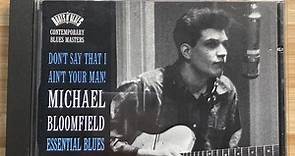 Michael Bloomfield - Don't Say That I Ain't Your Man! (Essential Blues 1964-1969)