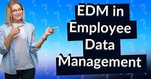 What does EDM stand for in HR?