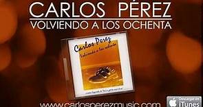 CARLOS PEREZ - Volviendo a los ochenta
