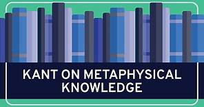 PHILOSOPHY - Kant: On Metaphysical Knowledge [HD]
