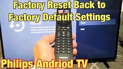 How to Factory Reset a Philips Android TV Back to Factory Default Settings