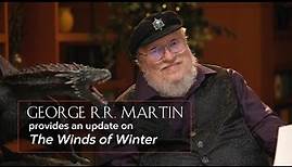 Update on The Winds Of Winter - George R. R. Martin