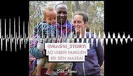 @masai_story: So leben Familien bei den Massai - Echte Mamas