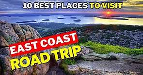 10 BEST Places To Visit On EAST COAST Road Trip - Top Vacation Spots In The US