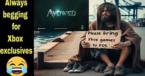 Sony fanboys are now port begging for Xbox Exclusive Avowed