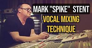 Mark "Spike" Stent Vocal Mixing Technique | How To Get A Thick Fuller Pro Vocals