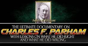 Ultimate Documentary on Charles Parham