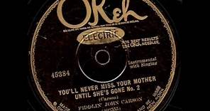Fiddlin' John Carson-You'll Never Miss Your Mother Until She's Gone No. 2