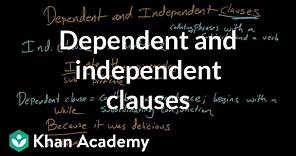 Dependent and independent clauses | Syntax | Khan Academy