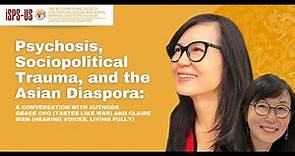 Psychosis, Sociopolitical Trauma and the Asian Diaspora: Grace M Cho (Tastes Like War) & Claire Bien