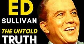 Ed Sullivan Life Story: (Ed Sullivan TV Show) The Incredible Story of a TV Legend (1901 - 1974)