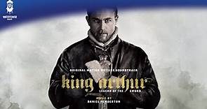 King Arthur Official Soundtrack | The Legend Of Excalibur - Daniel Pemberton | WaterTower