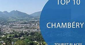 Top 10 Best Tourist Places to Visit in Chambéry | France - English