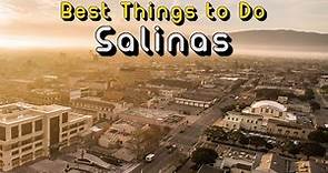 Best Things to do in Salinas – California Travel Guide