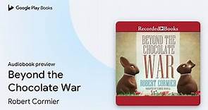 Beyond the Chocolate War by Robert Cormier · Audiobook preview