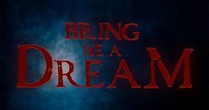 Bring Me A Dream | OFFICIAL 2020 TRAILER