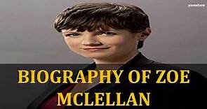BIOGRAPHY OF ZOE MCLELLAN