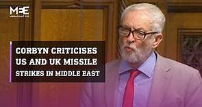 Jeremy Corbyn criticises US and UK missile strikes in Middle East