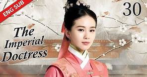 ENG SUB 【The Imperial Doctress 女医明妃传】EP 30 | Starring: Wallace Huo, Liu Shi Shi, Huang Xuan